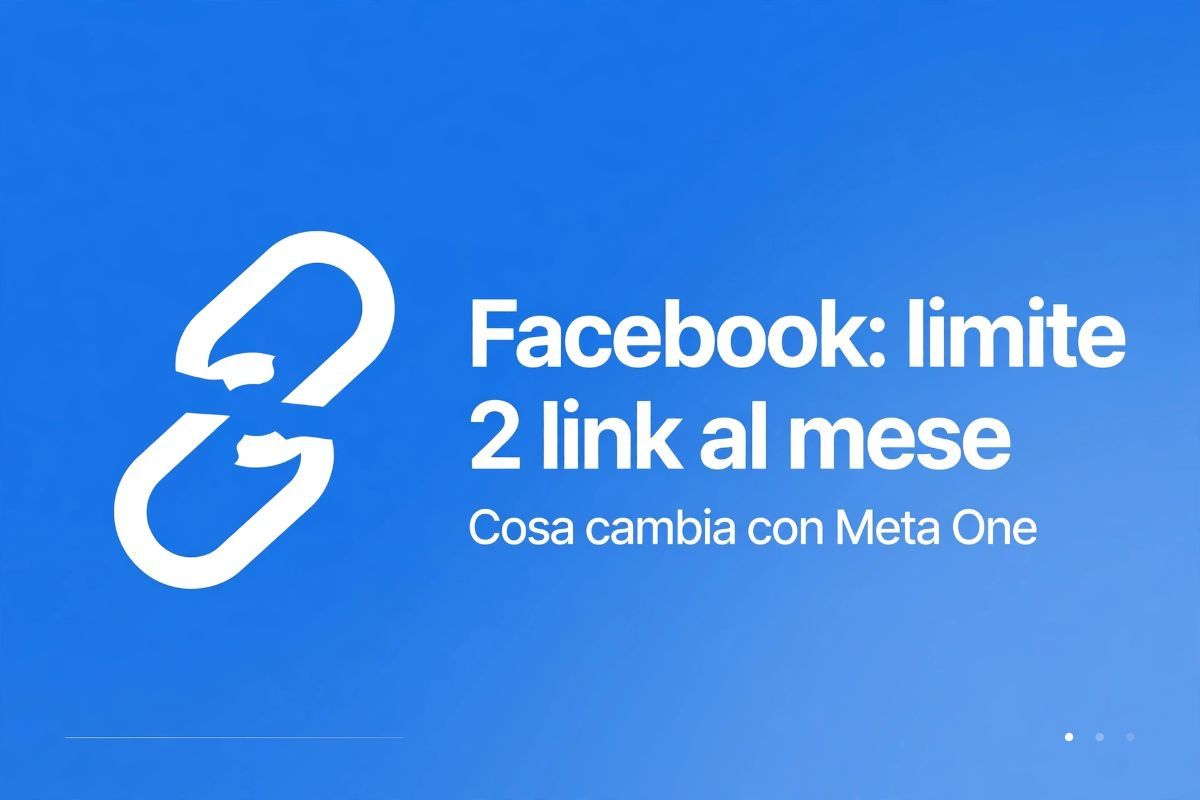 Facebook limita i link a 2 al mese: cosa cambia davvero per le Pagine e cosa è Meta One