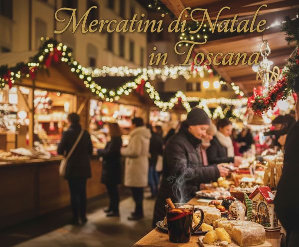 Mercatini, feste e degustazioni in Toscana Dicembre 2025